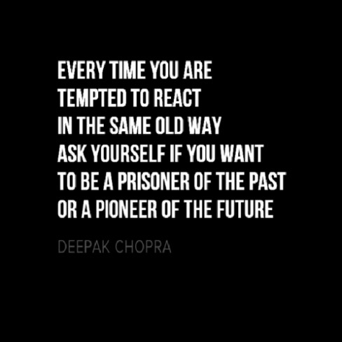 Deepak Chopra Quotes the Past is Gone