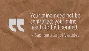 Quotes from Sadhguru about Mind Liberation