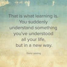 That is what learning is. You suddenly understand something you've ...