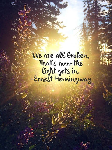 We are all broken, that's how the light gets - InspiraQuotes